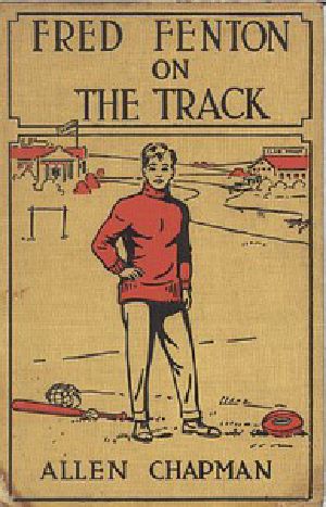 [Gutenberg 23763] • Fred Fenton on the Track; Or, The Athletes of Riverport School